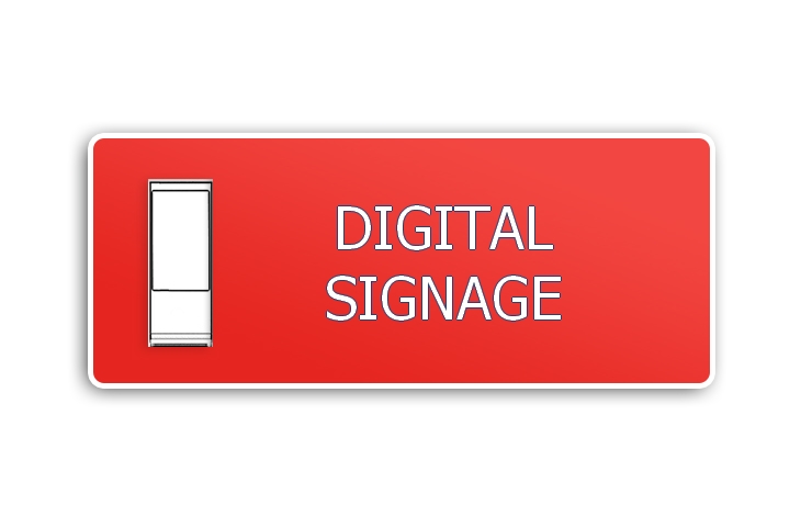 DIGITAL SIGNAGE